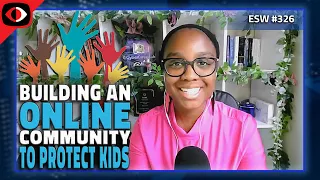 Building an online community to protect kids online - from scratch! - Fareedah Shaheed - ESW #326