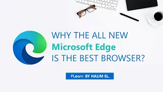 Why the All-New Microsoft Edge is the best web browser in 2021?