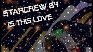 Starcrew 84 - Is This Love