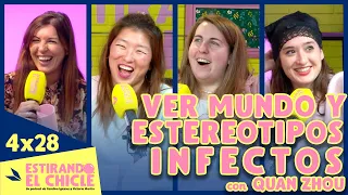 VER MUNDO Y ESTEREOTIPOS INFECTOS con QUAN ZHOU | Estirando el chicle 4x28