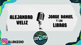 SET - ALEJANDRO VELIZ & JORGE DANIEL Y LOS LIBRAS - DJ ENZO