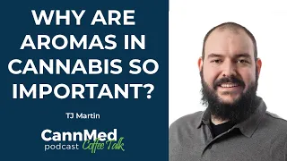 Why are Aromas in Cannabis so Important? - TJ Martin