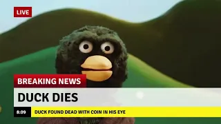 DUCK FROM DON'T HUG ME I'M SCARED DIES AND GOES ON THE NEWS!