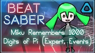 Beat Saber [VIVE] - Miku Remembers 1,000 Digits of Pi (Expert, Events)