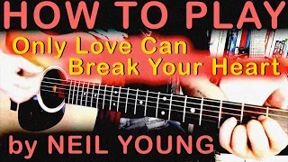 How to play Only Love Can Break Your Heart Neil Young | Full song guitar tutorial lesson