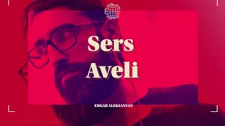 Edgar Aleksanyan - Sers Aveli