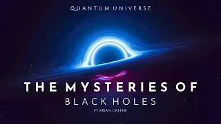 The Deepest Mysteries Of Black Holes Explained by Brian Greene