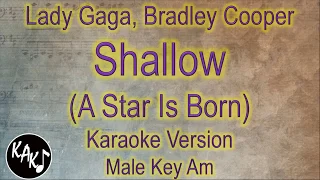 Lady Gaga, Bradley Cooper - Shallow Karaoke Instrumental Lyrics Cover Male Key Am