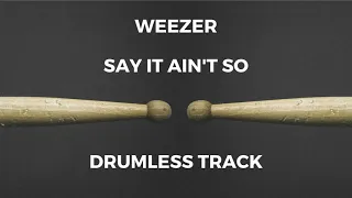 Weezer - Say It Ain't So (drumless)