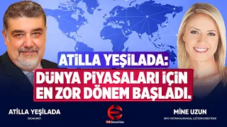 Atilla Yeşilada:Dünya Piyasaları İçin En Zor Dönem Başladı.TCMB Faiz Artırmak Zorunda |EkonomiTubeTV