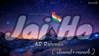 AR Rahman - Jai ho (slowed & reverb) | karan lofi #Jaiho #arrahman #lofimusic #karanlofi