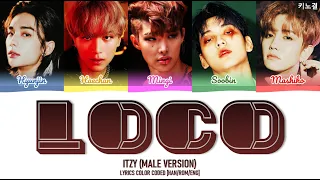 ITZY (MALE VERSION) – 'LOCO' LYRICS COLOR CODED [HAN/ROM/ENG]