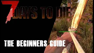 7 Days To Die Tutorials - Ep01 The Beginners Guide