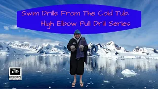 Freestyle Swim Drills From The Cold Tub: The High Elbow Pull Drill Series