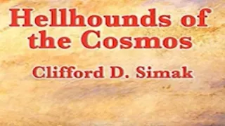 Hellhounds of the Cosmos by Clifford D. Simak ~ Full Audiobook