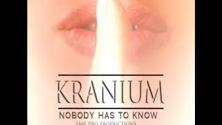 Kranium - Nobody Has To Know (Fast Version)