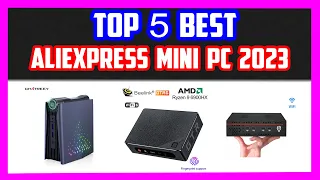 Top 5 Best AliExpress Mini PCs 2023