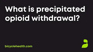 What is precipitated opioid withdrawal?