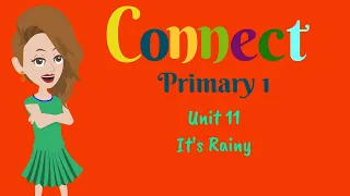 Connect, Primary 1,  Unit 11, It's rainy