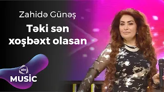 Zahidə Günəş - Təki sən xoşbəxt olasan