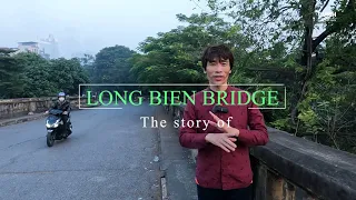 VIETNAM TRAVEL CHANNEL | The Story Of Long Bien Bridge