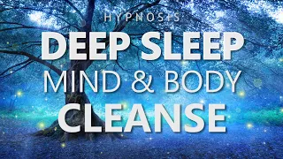 Hypnosis for Deep Sleep Mind & Body Cleanse (Hypnotic Sleep Meditation Relaxation)