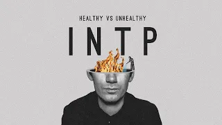 Healthy vs Unhealthy INTPs