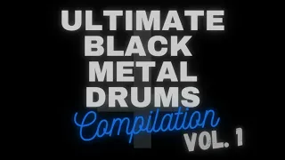 ULTIMATE BLACK METAL DRUM TRACK COMPILATION VOL. 1