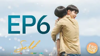 [Eng Sub] Self เราเห็นนาย Series | EP.6 The Final Decision