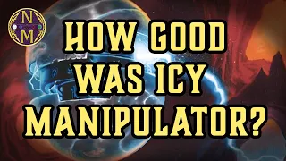How Good Was Icy Manipulator, Actually? | The Card That Went from Staple to Bulk Overnight