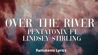 Pentatonix - Over The River feat. Lindsey Stirling (Lyrics)