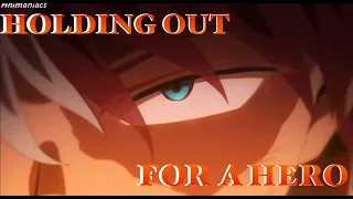 HOLDING OUT FOR A HERO | An Original My Hero Academia AMV