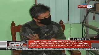 QRT: Pulis na na-dismiss sa serbisyo, arestado dahil sa nagsusuot pa rin ng police uniform...