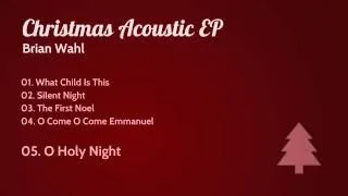 O Holy Night (acoustic) - Brian Wahl w/ chord chart