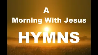 24/7 HYMNS: A Morning WIth Jesus Hymns - soft piano hymns + loop