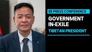 IN FULL: President of Tibetan Government-in-exile Penpa Tsering addresses Press Club | ABC News