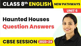 Class 8 English New Pathways (Coursebook) | Unit 6 Beyond the Evil - Haunted Houses Question Answers