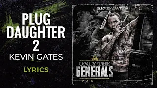 Kevin Gates - Plug Daughter 2 (LYRICS)