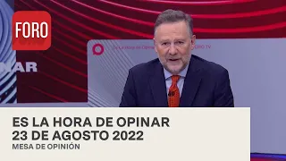 Es La Hora de Opinar - Programa completo: 23 de agosto 2022