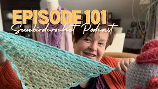 The Sunbirdcrochet Podcast - Episode 101 May crochet