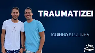 Iguinho E Lulinha - Traumatizei | Repertório Novo