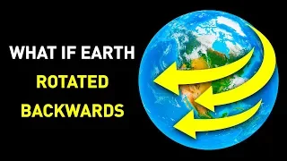 What Would Happen If Earth Started to Spin Backwards