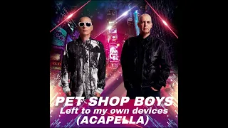 PET SHOP BOYS  -   Left to my own devices (ACAPELLA)