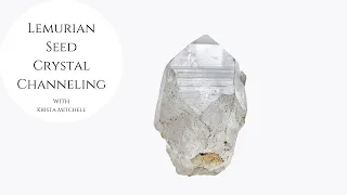 Lemurian Seed Crystal Channeling Oct 2021