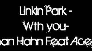 Linkin Park - Wth you-Chairman Hahn Feat Aceyalone