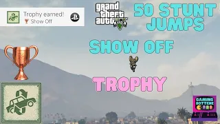 GTA V - How to get Show Off Trophy / Achievement Guide Guide 2021 (ALL 50 STUNT JUMPS)