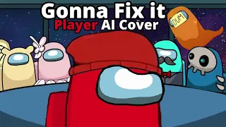 Among us song: Gonna Fix it Player AI Cover (Credits in description)