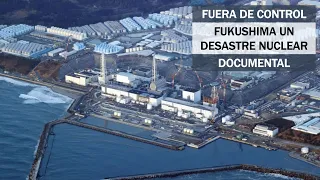 FUERA DE CONTROL-Fukushima, un Tsunami Nuclear *Documental*[Español]
