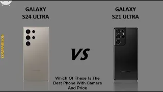 Galaxy S24 Ultra vs Galaxy S21 Ultra - Compare