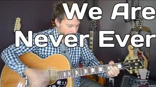 We Are Never Ever Getting Back Together by Taylor Swift - Guitar Lesson